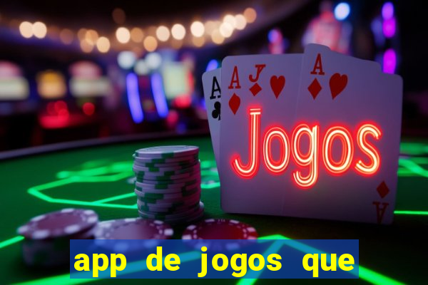 app de jogos que dao dinheiro de verdade